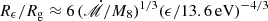 $ R_{\epsilon}/{R_{\text{g}}}\approx 6\,(\dot{\mathscr{M}}/M_{8})^{1/3}(\epsilon/13.6\,\mathrm{eV})^{-4/3} $