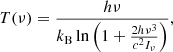 $$ \begin{aligned} T(\nu )=\frac{h\nu }{k_{\rm B}\ln \left(1+\frac{2h\nu ^{3}}{c^{2}I_{\nu }}\right)}, \end{aligned} $$