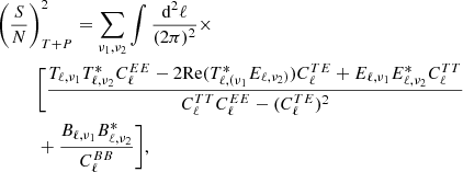 $$ \begin{aligned}&\left(\frac{S}{N}\right)_{T+P}^{2}=\sum \limits _{\nu _1,\nu _2}\int \frac{\mathrm{d}^{2}{\ell }}{(2\pi )^{2}}\times \nonumber \\&\qquad \quad \Bigg [\frac{T_{{\ell },\nu _1}T_{{\ell },\nu _2}^*C_{\ell }^{EE}-2\mathrm{Re}(T_{{\ell },(\nu _1}^{*}E_{{\ell },\nu _2)}) C_{\ell }^{TE}+E_{{\ell },\nu _1}E_{{\ell },\nu _2}^*C_{\ell }^{TT}}{C_{\ell }^{TT}C_{\ell }^{EE}-(C_{\ell }^{TE})^{2}}\nonumber \\&\qquad \quad +\frac{B_{{\ell },\nu _1}B_{{\ell },\nu _2}^*}{C_{\ell }^{BB}}\Bigg ], \end{aligned} $$