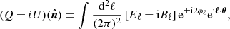 $$ \begin{aligned} (Q\pm iU)(\boldsymbol{\hat{n}})\equiv \int \frac{\mathrm{d}^{2}{\ell }}{(2\pi )^{2}} \left[E_{{\boldsymbol{\ell }}}\pm \mathrm{i}B_{{\boldsymbol{\ell }}}\right] \mathrm{e}^{\pm \mathrm{i}2\phi _{\ell }}\mathrm{e}^{\mathrm{i}{\boldsymbol{\ell }}\cdot \boldsymbol{\theta }}, \end{aligned} $$