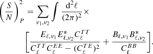 $$ \begin{aligned} \left(\frac{S}{N}\right)_{P}^{2}&= \sum \limits _{\nu _1,\nu _2}\int \frac{\mathrm{d}^{2}{\ell }}{(2\pi )^{2}}\times \nonumber \\&\Bigg [\frac{E_{{\ell },\nu _1}E_{{\ell },\nu _2}^*C_{\ell }^{TT}}{C_{\ell }^{TT}C_{\ell }^{EE}-(C_{\ell }^{TE})^{2}} + \frac{B_{{\ell },\nu _1}B_{{\ell },\nu _2}^*}{C_{\ell }^{BB}}\Bigg ]. \end{aligned} $$