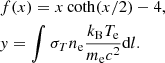 $$ \begin{aligned}&f(x) = x\coth (x/2)-4, \nonumber \\&y = \int \sigma _{T} n_{\rm e}\frac{k_{\rm B}T_{\rm e}}{m_{\rm e}c^{2}}\mathrm{d}l. \end{aligned} $$