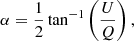 $$ \begin{aligned} \alpha =\frac{1}{2}\tan ^{-1}\left(\frac{U}{Q}\right), \end{aligned} $$