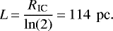 \begin{equation*} L\,{=}\,\frac{R_{\text{IC}}}{\ln(2)}\,{=}\,114\,\text{ pc}.\end{equation*}