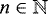$n\in\mathbb{N}$