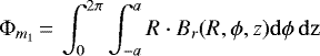 \begin{equation*} \Phi_{m_1}\,{=}\,\int_{0}^{2\pi} \int_{-a}^a R\cdot B_r(R,\phi,z) \rm{d}\phi\, \rm{d}z \end{equation*}