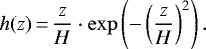 \begin{equation*} h(z)\,{=}\,\frac{z}{H}\cdot \exp\left(- \left(\frac{z}{H}\right)^2\right). \end{equation*}