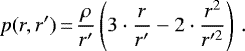 \begin{equation*} p(r,r&#x0027;)\,{=}\, \frac{\rho}{r&#x0027;}\left(3\cdot\frac{r}{r&#x0027;} -2\cdot\frac{r^2}{r&#x0027;^2}\right)\,. \end{equation*}