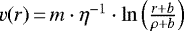 $v(r)\,{=}\,m\cdot\eta^{-1}\cdot\ln\left(\frac{r&#x002B;b}{\rho&#x002B;b}\right)$