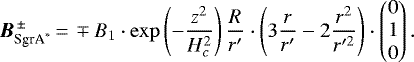 \begin{equation*} {\vec B}_{\textrm{SgrA}^*}^{\,{\pm}\,}\,{=}\,\mp B_1\cdot\exp\left(- \frac{z^2}{H_c^2} \right)\frac{R}{r&#x0027;}\cdot \left(3\frac{r}{r&#x0027;} -2\frac{r^2}{r&#x0027;^2}\right)\cdot \begin{pmatrix} 0\\ 1\\ 0 \end{pmatrix}. \end{equation*}