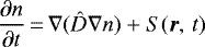 \begin{equation*} \frac{\partial n}{\partial t}\,{=}\,\nabla (\hat{D}\nabla n)&#x002B;S(\vec{r},\,t) \end{equation*}
