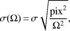 \[ \sigma({\Omega})\,{=}\,\sigma \sqrt{\frac{\textrm{pix}^2}{\Omega^2}}, \]