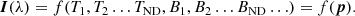 $$ \begin{aligned} \boldsymbol{I}(\lambda ) = f(T_1,T_2\ldots T_{\rm ND},B_1,B_2\ldots B_{\rm ND}\ldots ) = f(\boldsymbol{p}). \end{aligned} $$