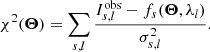 $$ \begin{aligned} \chi ^2(\boldsymbol{\Theta }) = \sum _{s,l} \frac{I_{s,l}^\mathrm{obs}-f_s(\boldsymbol{\Theta },\lambda _l)}{\sigma _{s,l}^2}. \end{aligned} $$