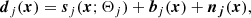 $$ \begin{aligned} \boldsymbol{d}_j(\boldsymbol{x}) = \boldsymbol{s}_j(\boldsymbol{x};\mathbf{\Theta }_j) + \boldsymbol{b}_j(\boldsymbol{x}) + \boldsymbol{n_j}(\boldsymbol{x}), \end{aligned} $$