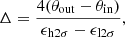 $$ \begin{aligned} \Delta = \frac{4 (\theta _{\rm out}-\theta _{\rm in})}{\epsilon _{\mathrm{h}2\sigma }-\epsilon _{\mathrm{l}2\sigma }}, \end{aligned} $$