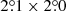 $ 2{{{\overset{\circ}{.}}}}1\times 2{{{\overset{\circ}{.}}}}0 $