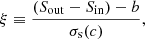 $$ \begin{aligned} \xi \equiv \frac{(S_{\rm out}-S_{\rm in}) - b}{\sigma _{\rm s} (c)}, \end{aligned} $$