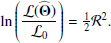$$ \begin{aligned} \ln \left(\frac{\mathcal{L} (\widehat{\mathbf{\Theta }})}{\mathcal{L} _0}\right) = \tfrac{1}{2}\mathcal{R}^{2}. \end{aligned} $$