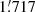 $ 1{{{\overset{\prime}{.}}}}717 $