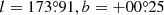 $ l=173{{{\overset{\circ}{.}}}}91, b= +00{{{\overset{\circ}{.}}}}25 $