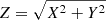 $ Z = \sqrt{X^2 + Y^2} $