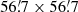 $ 56{{{\overset{\prime}{.}}}}7\times56{{{\overset{\prime}{.}}}}7 $