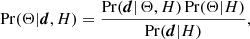 $$ \begin{aligned} \Pr (\mathbf{\Theta } | \boldsymbol{d}, H) = \frac{\Pr (\boldsymbol{d}|\,\mathbf{\Theta },H)\Pr (\mathbf{\Theta }|H)}{\Pr (\boldsymbol{d}|H)}, \end{aligned} $$