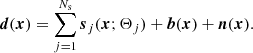 $$ \begin{aligned} \boldsymbol{d}(\boldsymbol{x}) = \sum ^{N_{{\mathrm{s} }}}_{j=1} \boldsymbol{s}_j(\boldsymbol{x};\mathbf{\Theta }_j) + \boldsymbol{b}(\boldsymbol{x}) + \boldsymbol{n}(\boldsymbol{x}). \end{aligned} $$