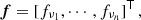 $$ \begin{aligned} \boldsymbol{f} = [f_{\nu _1}, \cdots ,f_{\nu _n}]^\mathsf{T}\,, \end{aligned} $$