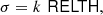 $$ \begin{aligned} \sigma = k \,\, \mathsf {RELTH} , \end{aligned} $$