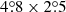 $ 4{{{\overset{\circ}{.}}}}8\times2{{{\overset{\circ}{.}}}}5 $
