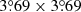 $ 3{{{\overset{\circ}{.}}}}69 \times 3{{{\overset{\circ}{.}}}}69 $