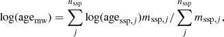 $$ \begin{aligned} \log (\mathrm{age}_{\rm mw}) = \sum _j^{n_{\rm ssp}}\log (\mathrm{age}_{\mathrm{ssp},j})m_{\mathrm{ssp},j}/\sum _j^{n_{\rm ssp}}m_{\mathrm{ssp},j}, \end{aligned} $$
