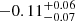 $ -0.11_{-0.07}^{+0.06} $