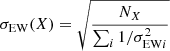 $$ \begin{aligned} \sigma _{\mathrm{EW}}(X) = \sqrt{\dfrac{N_X}{\sum _i 1/\sigma _{\mathrm{EW}i}^{2}}} \end{aligned} $$