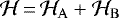 $\mathcal{H}\,{=}\,\mathcal{H}_{\mathrm{A}}&#x002B;\mathcal{H}_{\mathrm{B}}$
