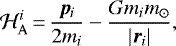 \begin{equation*} \mathcal{H}_{\mathrm{A}}^i\,{=}\,\frac{\bm{p}_i}{2m_i}-\frac{Gm_im_{\odot}}{|\bm{r}_i|}, \end{equation*}