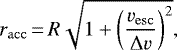 \begin{equation*} r_{\mathrm{acc}}\,{=}\,R\sqrt{1&#x002B;\left(\frac{v_{\mathrm{esc}}}{\Delta v}\right)^2}, \end{equation*}