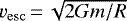 $v_{\mathrm{esc}}\,{=}\,\sqrt{2Gm/R}$