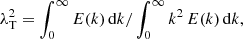 $$ \begin{aligned} \lambda ^{2}_{\rm T} = \int _0^{\infty } E(k)\,\mathrm{d}k / \int _0^{\infty } k^{2}\, E(k)\,\mathrm{d}k, \end{aligned} $$