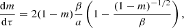 $$ \begin{aligned}&\frac{\mathrm{d}m}{\mathrm{d}\tau }=2(1-m)\frac{\beta }{a}\left(1-\frac{(1-m)^{-1/2}}{\beta }\right), \end{aligned} $$