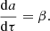 $$ \begin{aligned}&\frac{\mathrm{d}a}{\mathrm{d}\tau }=\beta . \end{aligned} $$