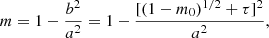 $$ \begin{aligned}&m=1-\frac{b^{2}}{a^{2}}=1-\frac{[(1-m_{0})^{1/2}+\tau ]^{2}}{a^{2}}, \end{aligned} $$