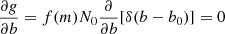 $$ \begin{aligned} \frac{\partial g}{\partial b}=f(m)N_{0}\frac{\partial }{\partial b}[\delta (b-b_{0})] = 0 \end{aligned} $$