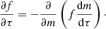 $$ \begin{aligned} \frac{\partial f}{\partial \tau }=-\frac{\partial }{\partial m}\left(f\frac{\mathrm{d}m}{\mathrm{d}\tau }\right)\cdot \end{aligned} $$