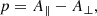$$ \begin{aligned} p = A_{\parallel }-A_{\perp }, \end{aligned} $$