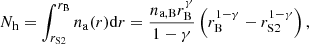 $$ \begin{aligned} N_{\rm h}=\int _{r_{\rm S2}}^{r_{\rm B}} n_{\rm a}(r)\mathrm{d} r=\frac{n_{\rm a,B}r_{\rm B}^{\gamma }}{1-\gamma }\left(r_{\rm B}^{1-\gamma }-r_{\rm S2}^{1-\gamma }\right), \end{aligned} $$