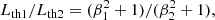 $$ \begin{aligned} L_{\rm {th 1}}/ L_{\rm {th 2}}=(\beta _1^2+1)/(\beta _2^2+1), \end{aligned} $$