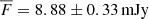 $ \overline{F}=8.88 \pm 0.33\,\mathrm{mJy} $
